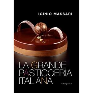 Iginio Massari - La grande pasticceria italiana