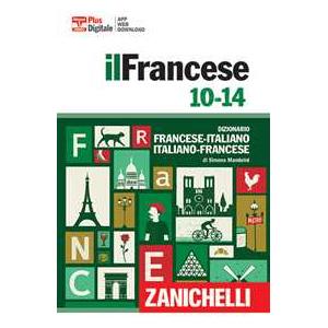 Zanichelli Francese 10-14. Dizionario francese-italiano, italiano francese. Con Contenuto digitale (fornito elettronicamente) Simona Mambrini