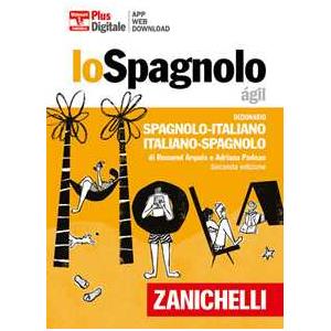 Zanichelli Lo spagnolo ágil. Dizionario spagnolo-italiano, italiano-spagnolo. Plus. Con Contenuto digitale (fornito elettronicamente) Rossend Arqués;Adriana Padoan