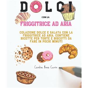 Caroline Anna Currin - Dolci con la friggitrice ad aria