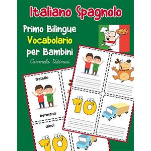 Independently published Italiano Spagnolo Primo Bilingue Vocabolario per Bambini: Esercizi Dizionario Italiano bambini elementari