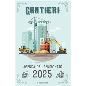 Cantieri - Agenda del pensionato 2024