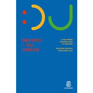 Le Monnier Dizionari Il Devoto-Oli junior. Il mio primo vocabolario di italiano. Nuova ediz. Giacomo Devoto;Gian Carlo Oli