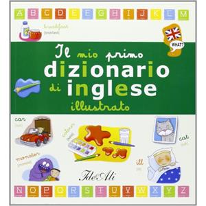 IDEEALI Il mio primo dizionario di inglese illustrato. Ediz. illustrata