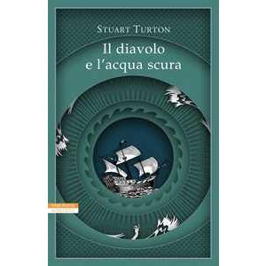 Stuart Turton - Il diavolo e l'acqua scura