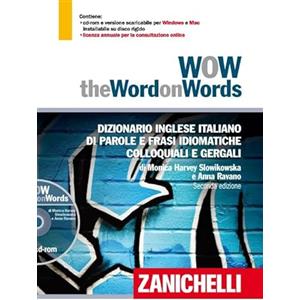 Zanichelli WOW. The word on words. Dizionario inglese italiano di parole e frasi idiomatiche colloquiali e gergali. Con DVD-ROM. Con Contenuto digitale per download