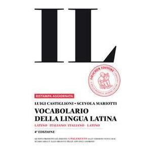 Loescher Il vocabolario della lingua latina. Latino-italiano, italiano-latino-Guida all'uso Luigi Castiglioni;Scevola Mariotti