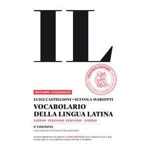 Loescher Il vocabolario della lingua latina. Latino-italiano, italiano-latino-Guida all'uso Luigi Castiglioni;Scevola Mariotti