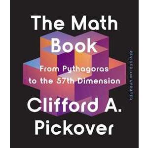 Union Square & Co. The Math Book: From Pythagoras to the 57th Dimension Clifford A. Pickover