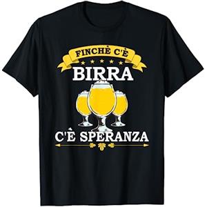 Birreria Regalo per il nonno Festa del p Finchè C'è Birra C'è Speranza Bevitori Di Birra Birraio Maglietta