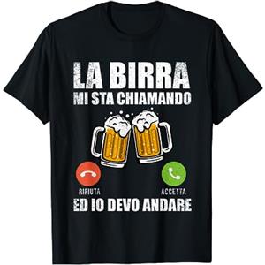 La Birra mi Sta Chiamando Devo Andare Di La Birra mi Sta Chiamando e io Devo Andare Divertente Maglietta