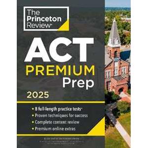 Random House USA Inc Princeton Review ACT Premium Prep, 2025: 8 Practice Tests + Content Review + Strategies Princeton Review
