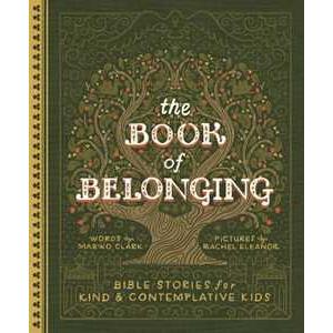 Random House USA Inc The Book of Belonging: Bible Stories for Kind and Contemplative Kids Mariko Clark