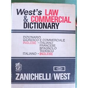 Zanichelli West's Law & Commercial Dictionary. Dizionario giuridico e commerciale Inglese-Italiano, Francese, Spagnolo, Tedesco, Italiano-Inglese
