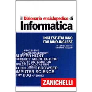 Zanichelli Il dizionario enciclopedico di informatica. Inglese-italiano, italiano-inglese. Ediz. bilingue. Con aggiornamento online