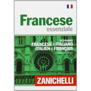 Zanichelli Francese essenziale. Dizionario francese-italiano, italiano-francese