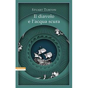 Stuart Turton - Il diavolo e l'acqua scura