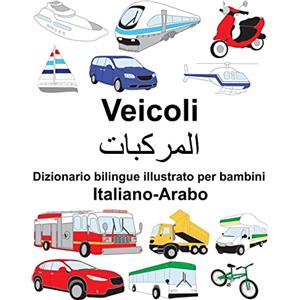 CREATESPACE Italiano-Arabo Veicoli Dizionario bilingue illustrato per bambini