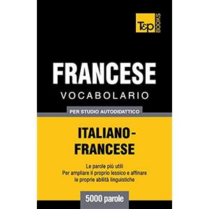 T&p Books Vocabolario Italiano-Francese per studio autodidattico - 5000 parole: 122