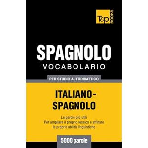 T&p Books Vocabolario Italiano-Spagnolo per studio autodidattico - 5000 parole: 257