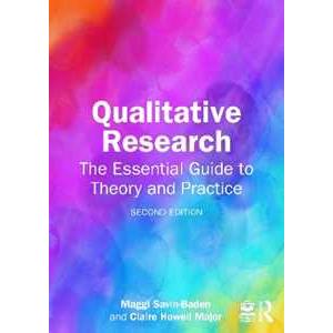 Taylor & Francis Ltd Qualitative Research: The Essential Guide to Theory and Practice Maggi Savin-Baden;Claire Howell Major