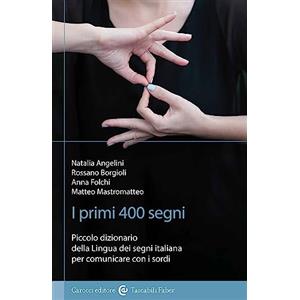 Carocci I primi 400 segni. Piccolo dizionario della lingua dei segni italiana per comunicare con i sordi. Ediz. illustrata