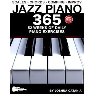 Independently published Jazz Piano 365: 52 Weeks of Daily Piano Exercises—Scales, Chords, Comping, and Improvisation!