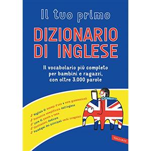 Vallardi A. Il tuo primo dizionario di inglese. Il vocabolario più completo per bambini e ragazzi, con oltre 3000 parole