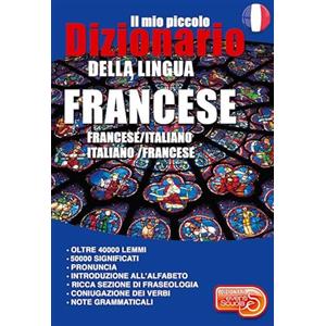 Eventi Scuola Il mio piccolo dizionario della lingua francese. Francese/italiano. Italiano/francese. Ediz. per la scuola