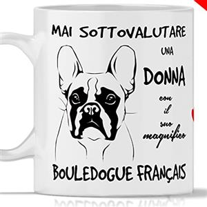 TeeDesign Tazza Bulldog Francese per DONNA adatta per colazione, the, tisana, caffè, cappuccino. Gadget tazza Mai Sottovalutare una donna con un Cane bull dog francese. Idea regalo originale