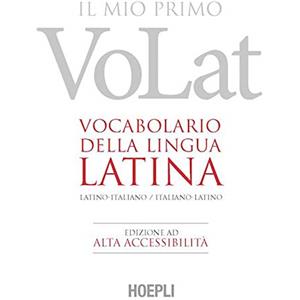 HOEPLI Il mio primo VoLat. Vocabolario della lingua latina. Latino-italiano, italiano-latino. Ediz. ad alta accessibilità