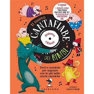 Il nuovo cantafiabe dei bimbi. Testi e musiche per sognare con le pi&ugrave; belle storie classiche