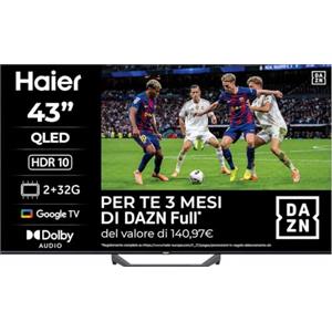 Haier Smart TV 43" QLED 4K UHD, Google TV, HDR10 | Dolby Audio, Telecomando Smart, Google Assistant, Bluetooth 5.1, HDMI 2.1 x 4, USB 2.0, 3 Mesi DAZN Inclusi, H43S81FUX