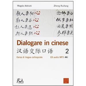 Libreria Editrice Cafoscarina Dialogare in cinese 2. Corso di lingua colloquiale. Con CD Audio